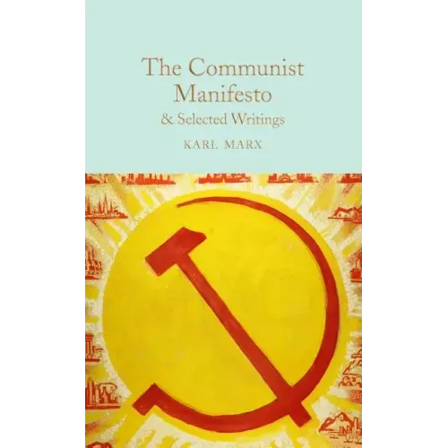 The Communist Manifesto: & Selected Writings