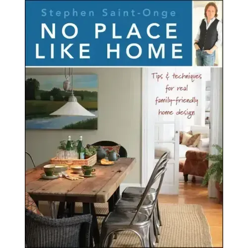 No Place Like Home: Tips & Techniques for Real Family-Friendly Home Design