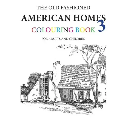The Old Fashioned American Homes Colouring Book 3
