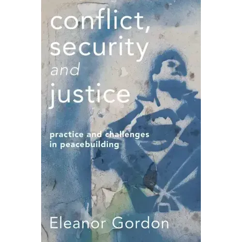 Conflict, Security and Justice: Practice and Challenges in Peacebuilding