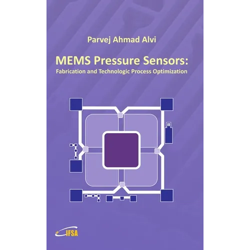 MEMS Pressure Sensors: Fabrication and Process Optimization