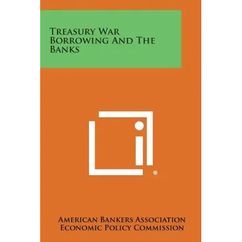 Treasury War Borrowing and the Banks