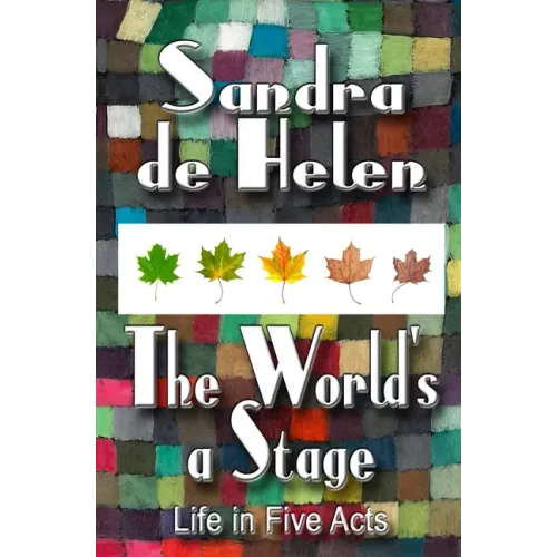 The World's A Stage: Life in Five Acts