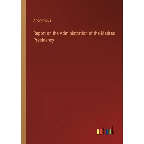 Report on the Administration of the Madras Presidency