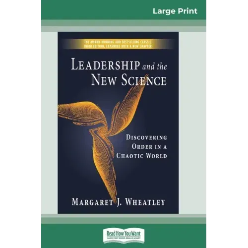 Leadership and the New Science: Discovering Order in a Chaotic World (16pt Large Print Edition)