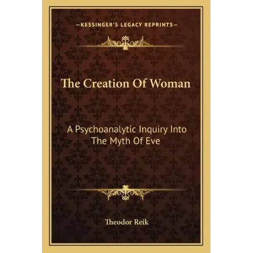 The Creation of Woman: A Psychoanalytic Inquiry Into the Myth of Eve