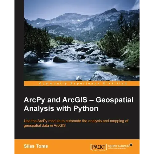 ArcPy and ArcGIS: Geospatial Analysis with Python