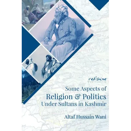 Some Aspects Of Religion & Politics Under Sultans In Kashmir
