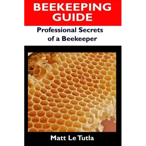 Beekeeping Guide: Professional Secrets of a Beekeeper