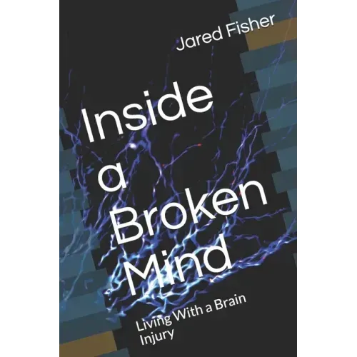 Inside a Broken Mind: Living With a Brain Injury