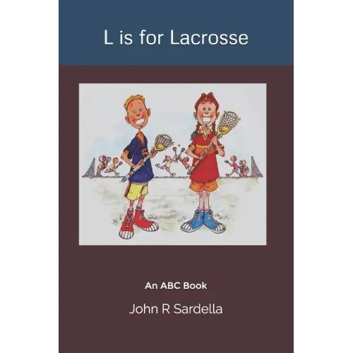 L is for Lacrosse: An ABC Book