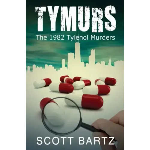 Tymurs: The 1982 Tylenol Murders (TYMURS, Book 1)