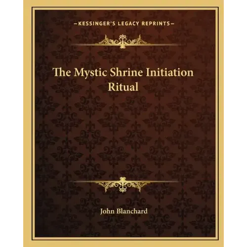 The Mystic Shrine Initiation Ritual