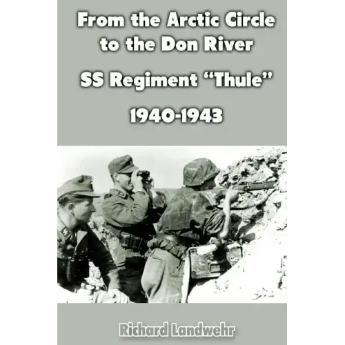 From the Arctic Circle to the Don River: SS Regiment "Thule" 1940-1943