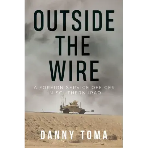 Outside the Wire: A Foreign Service Officer in Southern Iraq