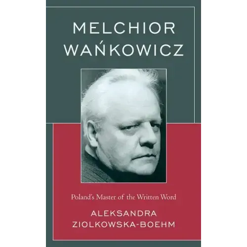Melchior Wankowicz: Poland's Master of the Written Word