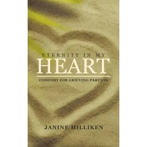 Eternity in My Heart: Comfort for Grieving Parents