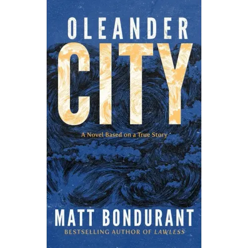 Oleander City: A Novel Based on a True Story