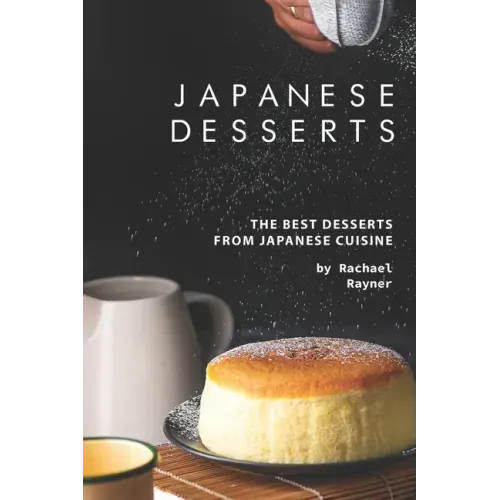 Japanese Desserts: The Best Desserts from Japanese Cuisine