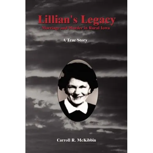 Lillian's Legacy: Marriage and Murder in Rural Iowa