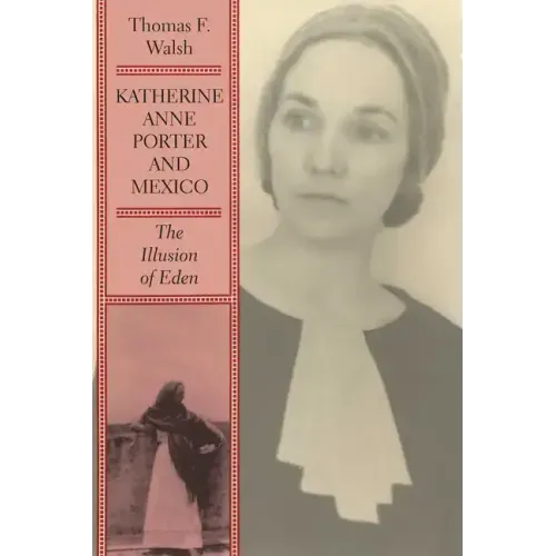 Katherine Anne Porter and Mexico: The Illusion of Eden