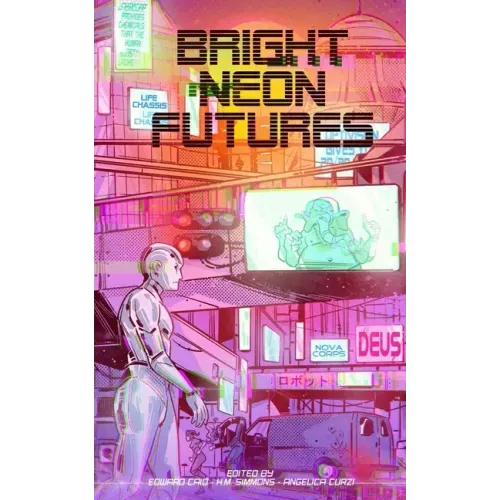 Bright Neon Futures: A Wholesome Cyberpunk Anthology