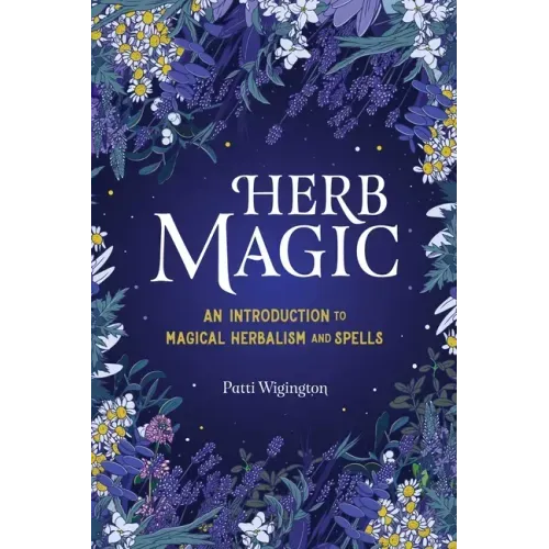 Herb Magic: An Introduction to Magical Herbalism and Spells