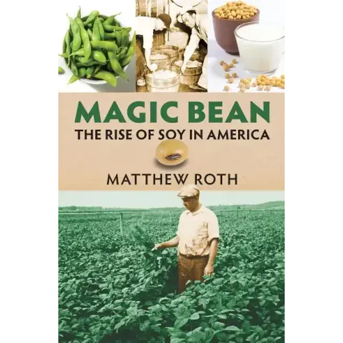 Magic Bean: The Rise of Soy in America