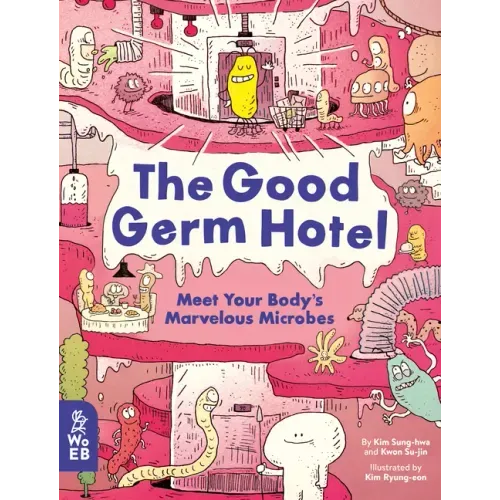 The Good Germ Hotel: Meet Your Body's Marvelous Microbes