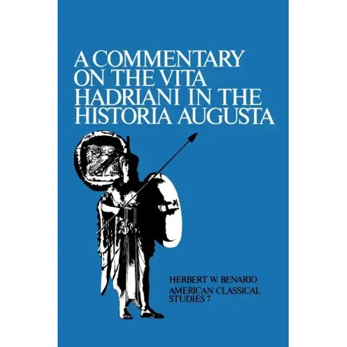 A Commentary on the Vita Hadriani in the Historia Augusta