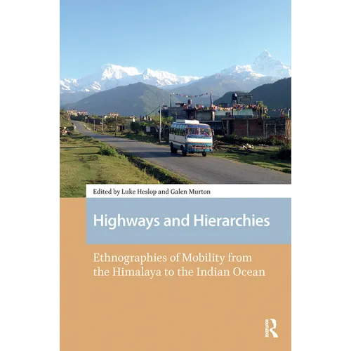 Highways and Hierarchies: Ethnographies of Mobility from the Himalaya to the Indian Ocean