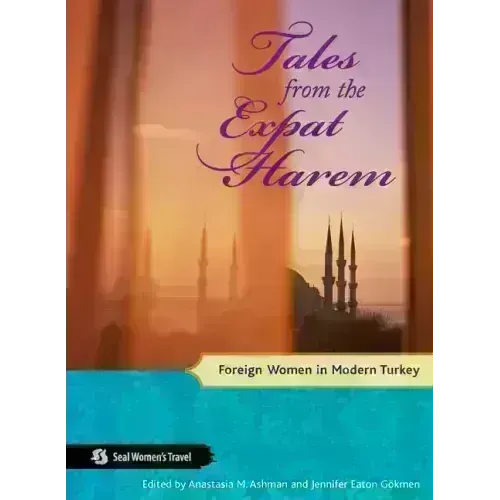 Tales from the Expat Harem: Foreign Women in Modern Turkey