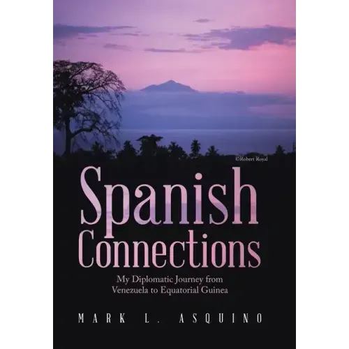 Spanish Connections: My Diplomatic Journey from Venezuela to Equatorial Guinea