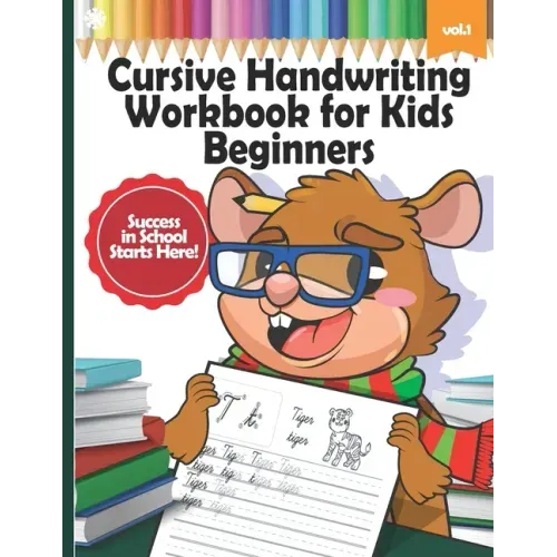 Cursive Handwriting Workbook for Kids Beginners: Learn Writing Letters in Cursive with Animals, Writing Practice, Words from A-Z, 2nd Grade, 3rd Grade