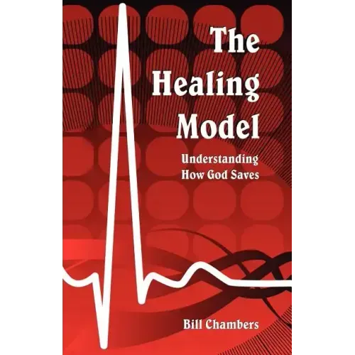 The Healing Model: Understanding How God Saves