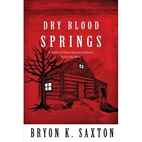 Dry Blood Springs: A Battle of Hope Versus Darkness Set in the West