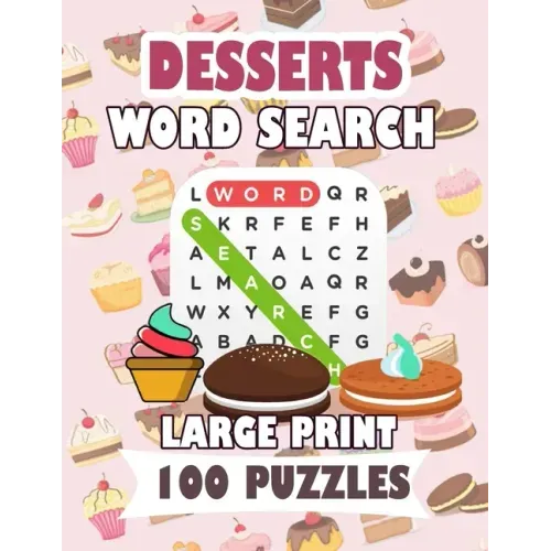 Desserts Word Search Large Print 100 Puzzles: Word Search Puzzles: Classic Word Searches For Everyone Fast Food Teens and Adults