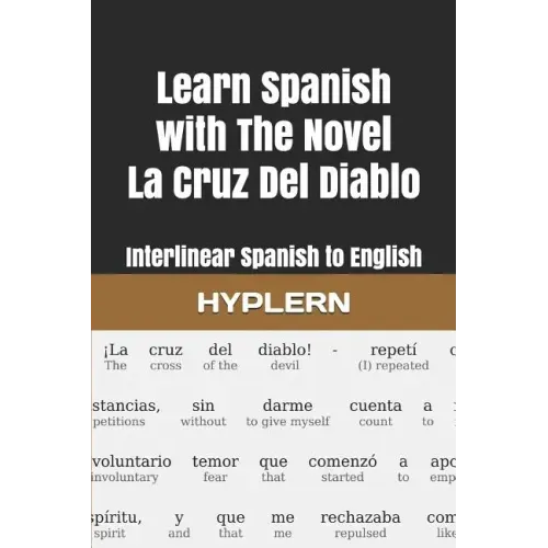 Learn Spanish with The Novel La Cruz Del Diablo: Interlinear Spanish to English