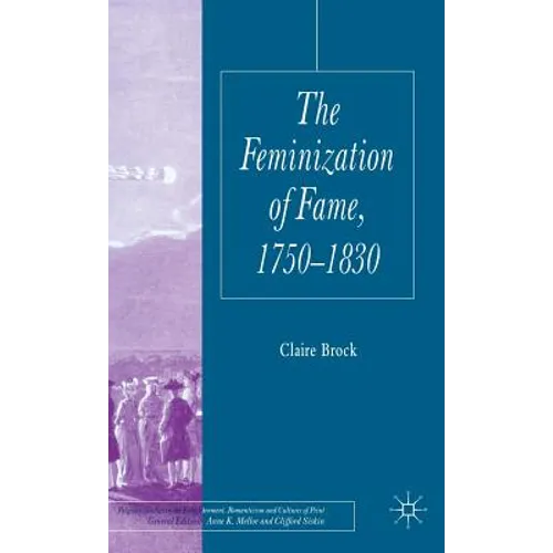 The Feminization of Fame 1750-1830