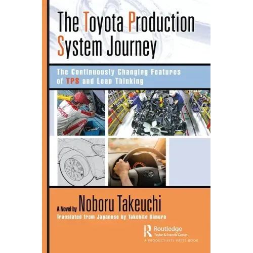 The Toyota Production System Journey: The Continuously Changing Features of Tps and Lean Thinking