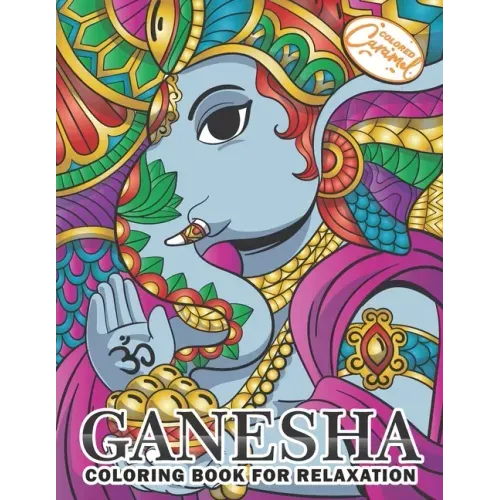 Ganesha Coloring Book for Relaxation: Coloring Book for Adults with Unique, Zen and Stress-Free Ganesha Elephants, Mandalas and Beautiful Patterns