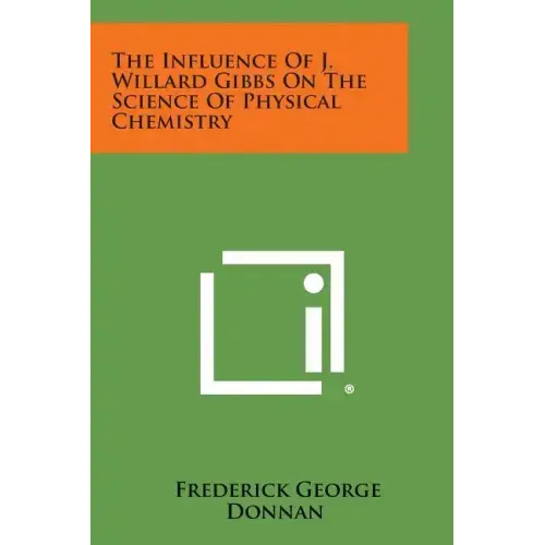 The Influence Of J. Willard Gibbs On The Science Of Physical Chemistry