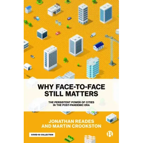 Why Face-To-Face Still Matters: The Persistent Power of Cities in the Post-Pandemic Era