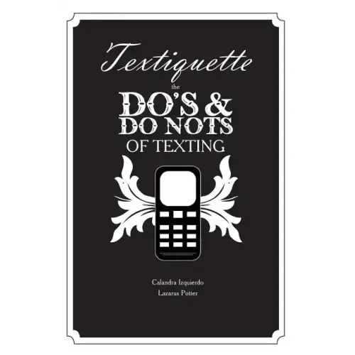 Textiquette: the Do's and Do Nots of Texting