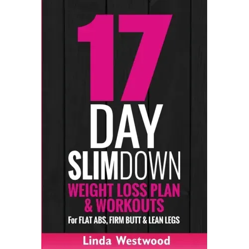 17-Day Slim Down (3rd Edition): Weight Loss Plan & Workouts For Flat Abs, Firm Butt & Lean Legs