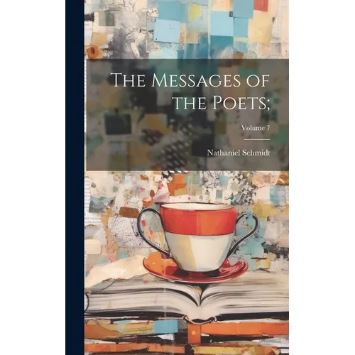 The Messages of the Poets;; Volume 7