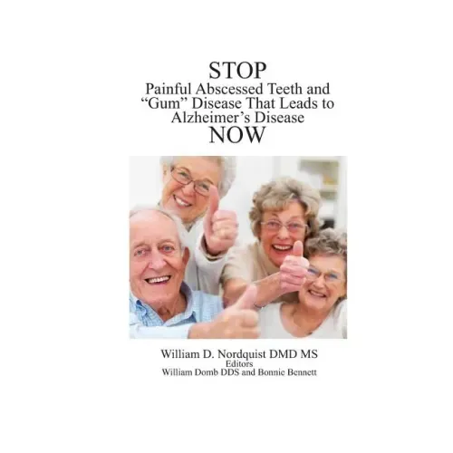 Stop Painful Abscessed Teeth and Gum Disease that Leads to Alzheimer's Now.