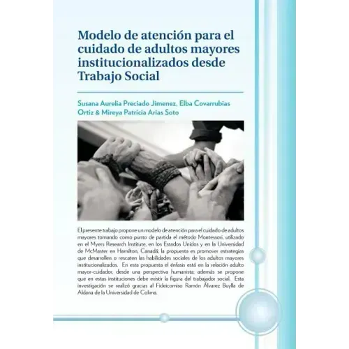 Modelo de Atencion Para El Cuidado de Adultos Mayores Institucionalizados Desde Trabajo Social