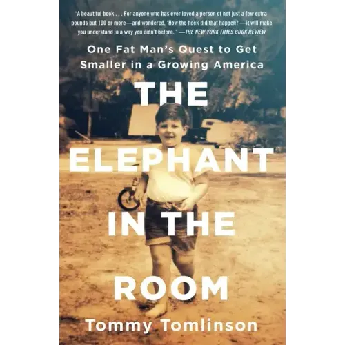 The Elephant in the Room: One Fat Man's Quest to Get Smaller in a Growing America
