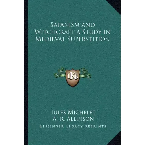 Satanism and Witchcraft a Study in Medieval Superstition